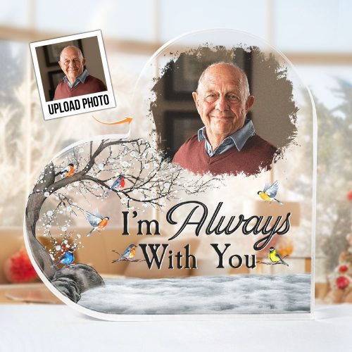 Im-Always-With-You-Memorial-Gift-Personalized-Acrylic-Photo-Plaque_1_c2747610-26aa-4190-bda1-de76189e1583.jpg