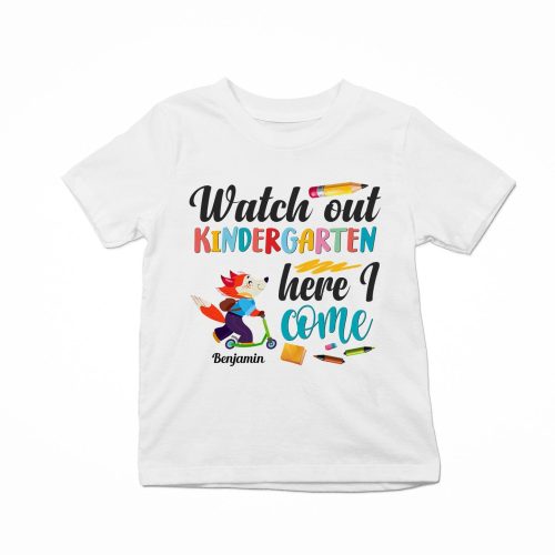 Watch-Out-Kindergarten.-1St-Grade-2Ndgrade-.Here-I-Come-Personalized-Shirt-Back-To-SchoolGift-For-Student-Kids-Son-Daughter-1_1.jpg